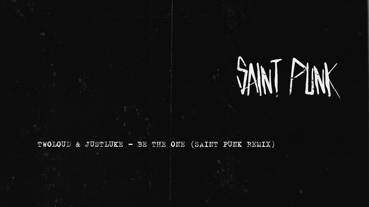 TWOLOUD & Justluke - Be The One (Saint Punk Remix)