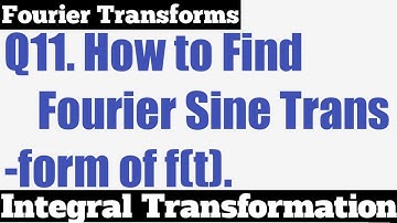Q11. Fourier Sine Transform - Most Important Problem - Complete Concept