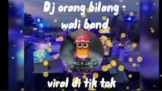 Dj Orang Bilang wali Band  Vira Di Tik Tok 