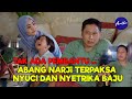 TAK ADA PEMBANTU..!! || ABANG NARJI TERPAKSA NYUCI DAN NYETRIKA BAJU - TAMAN CURHAT