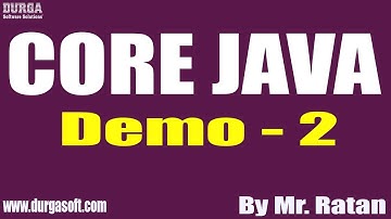 CORE JAVA tutorials || Demo - 2 || by Mr. Ratan On 23-09-2022 @8PM IST
