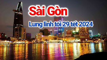Sài Gòn tối 29 Tết - Xuân Giáp Thìn 2024 - rực rỡ sắc màu cuối năm