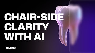 Chairside Clarity: Using AI to Drive Patient Understanding and Case Acceptance