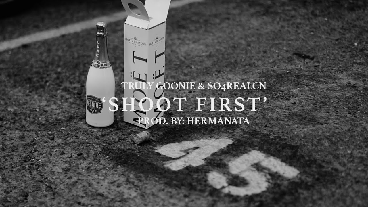 Watch Truly Goonie x So4real CN - Shoot First (Official Music Video) on YouTube Watch Truly Goonie x So4real CN - Shoot First (Official Music Video) on YouTube