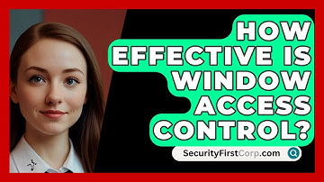 How Effective Is Window Access Control? - SecurityFirstCorp.com