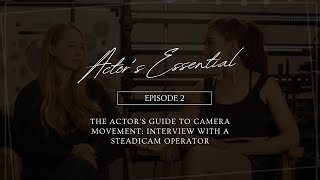 The Actor's Guide to Camera Movement: Interview with a Steadicam Operator