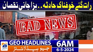 Geo News Headlines 6 AM | Sad incident in Pakistan | 6th May 2024