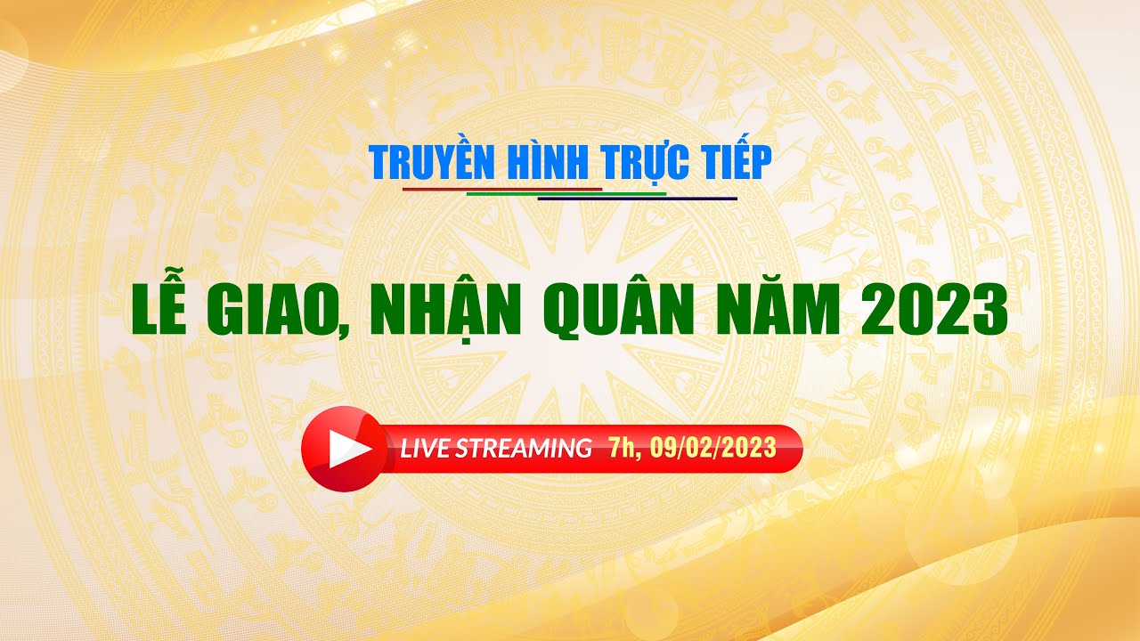 Livestream | Lễ giao, nhận quân năm 2023 | THKG