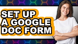 How to Set Up a Google Doc Form 2025 - Full Guide