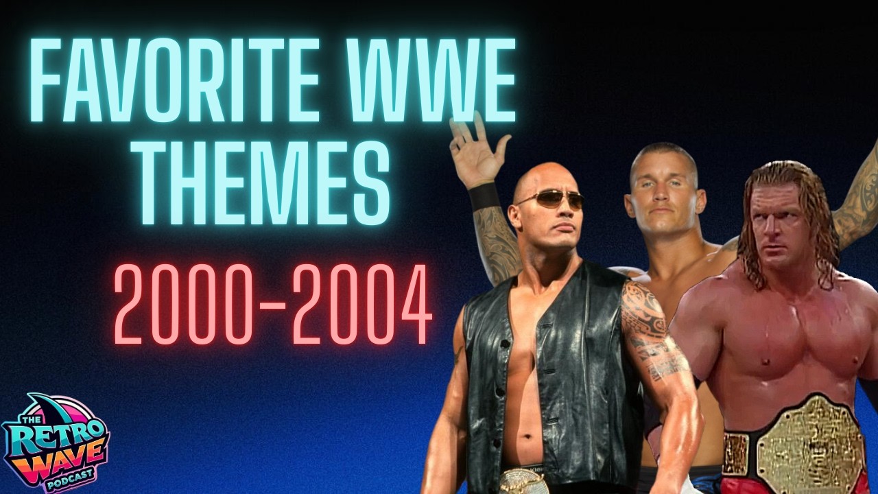 Favorite WWE Themes (2000-2004) - The Retro Wave Podcast (Ft. Sexy Chino)