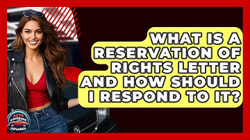 What Is A Reservation Of Rights Letter And How Should I Respond To It? - Auto Coverage Explained