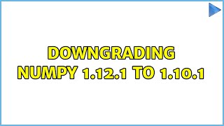 Celebrity Downgrading numpy 1.12.1 to 1.10.1 Profile