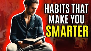 15 Habits That Make You SMARTER Every day (Tactics of Intelligent People)