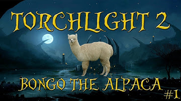 George Plays Torchlight 2 | Bongo The Alpaca #1