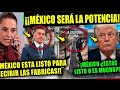 TRUMP NECESITA QUE MÉXICO ACELERÉ SUS FABRICAS NUEVAS
