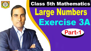 Class 5th Mathematics | Unit-3 Large Numbers | Exercise 3A | Part-1
