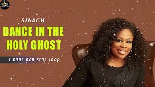 DANCE IN THE HOLY GHOST | SINACH  - 1 HOUR NON STOP LOOP