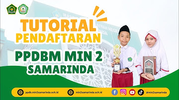 Tutorial Pendaftaran PPDBM MIN 2 Samarinda