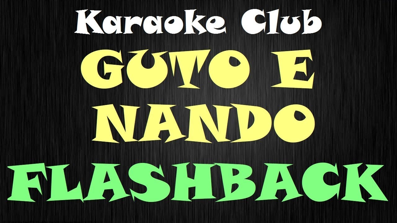 GUTO E NANDO - FLASH BACK ( KARAOKE ) auf YouTube ansehen GUTO E NANDO - FLASH BACK ( KARAOKE ) auf YouTube ansehen