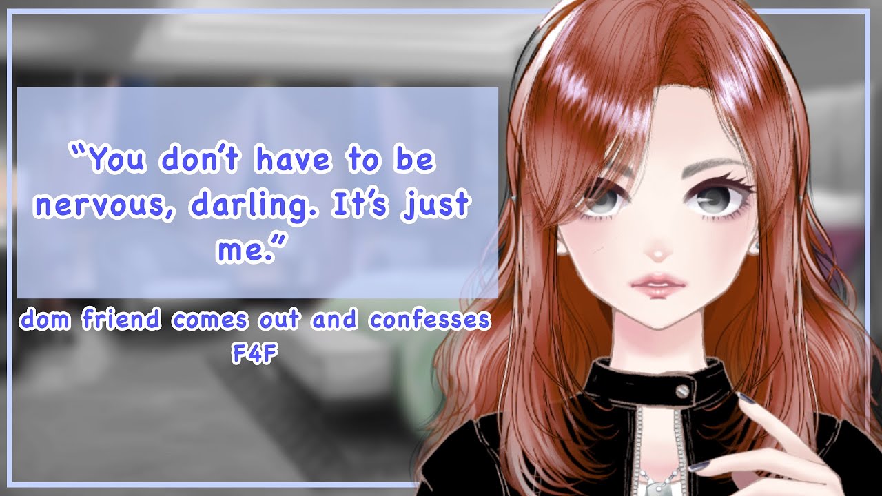 Dom friend comes out and confesses [F4F][cute][fdom][lil spicy][wlw]
