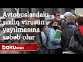 Avtobuslardakı sıxlıq koronavirusun yayılmasına səbəb olur - Baku TV