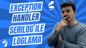 Exception Handler | Serilog ile Loglama