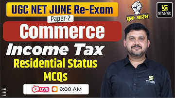UGC NET June 2024: Paper 2 | Commerce | Residential Status | Income Tax By Yogesh Sir