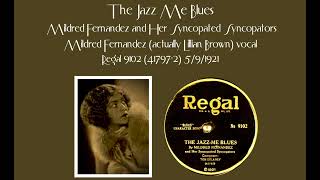 The Jazz Me Blues - Mildred Fernandez and Her Syncopated Syncopators - Regal 9102 (41797-2) 5/9/1921