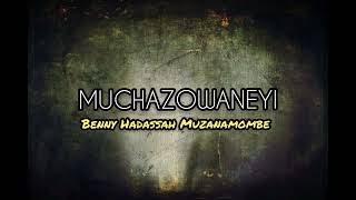 Benny Hadassah Muzanamombe - Muchazowaneyi (Official Audio)