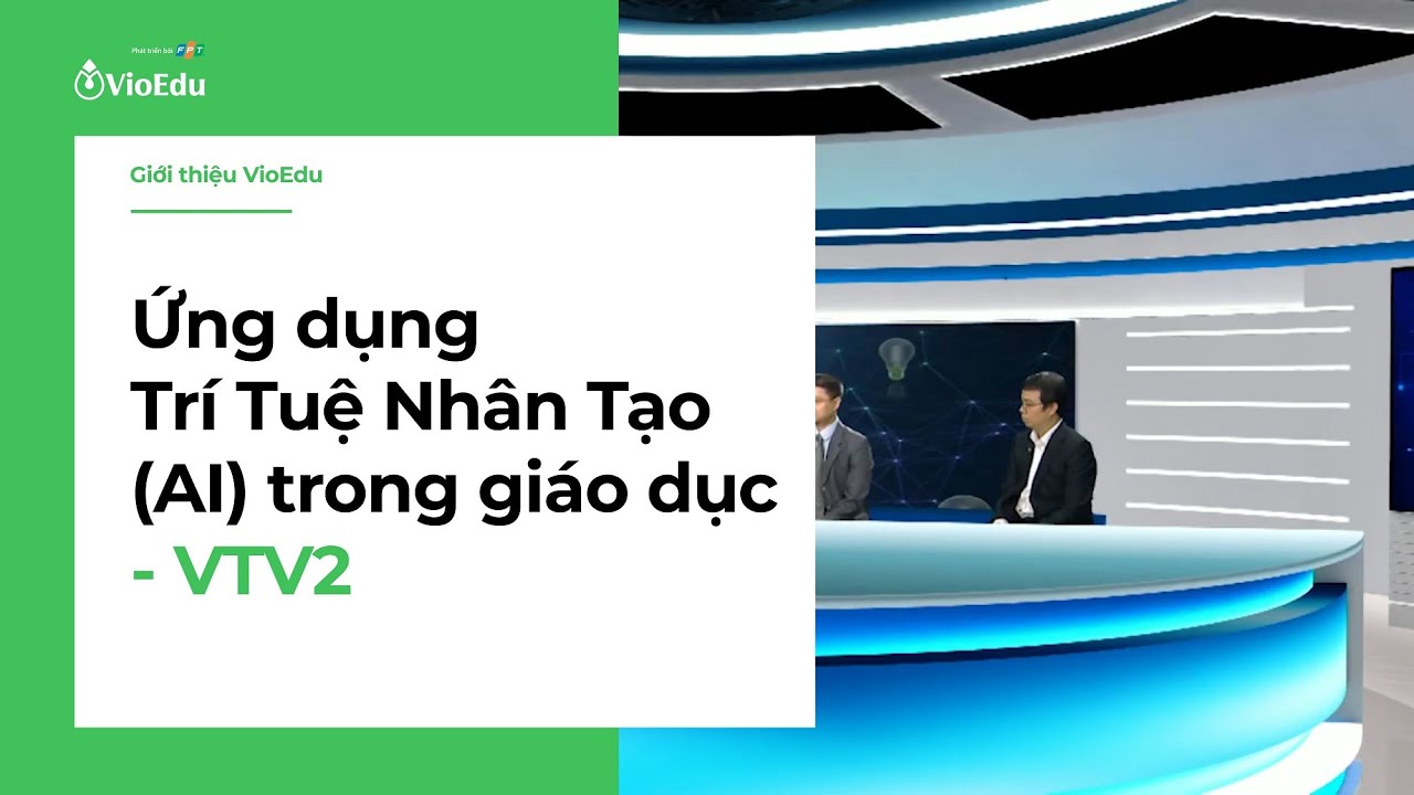 [VioEdu TV] Ứng dụng Trí Tuệ Nhân Tạo (AI) trong giáo... - youtube