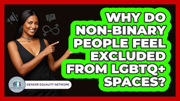 Why Do Non-binary People Feel Excluded From LGBTQ+ Spaces? - Gender Equality Network
