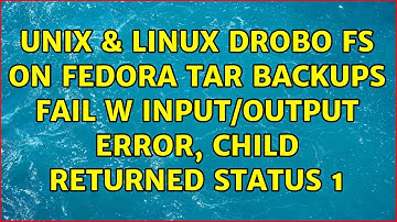 Unix & Linux: Drobo FS on Fedora tar backups fail w Input/output error, Child returned status 1