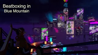 Beatboxing In Blue Mountain