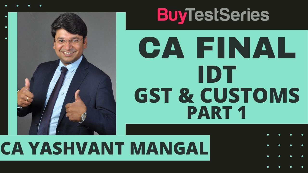 CA Final IDT GST & Customs Part 1 Video lecture by CA Yashvant Mangal ...