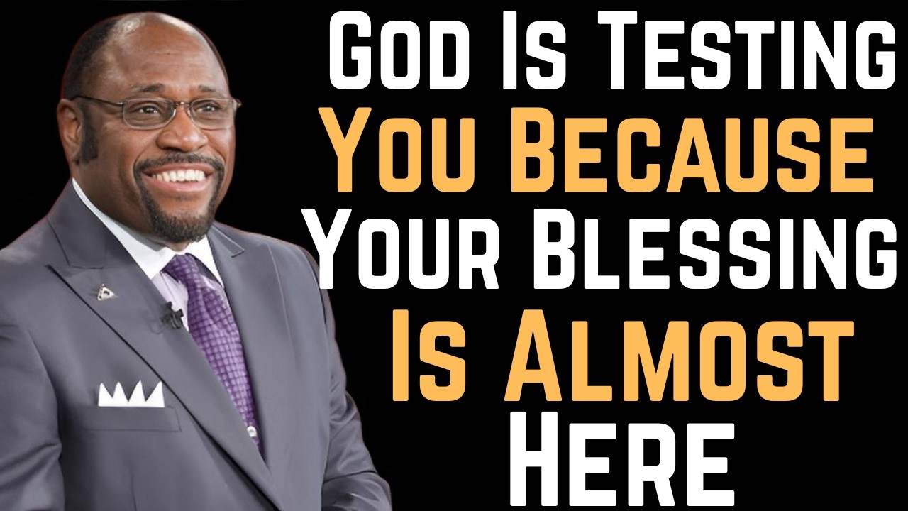 God Is Testing You Because Your Blessing Is Almost Here ”Dr. Myles Munroe