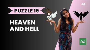 HEAVEN AND HELL 🌷l Geeks for Geeks solution l Logical puzzle l PUZZLE 19 l Interview Puzzle