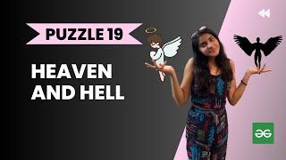 HEAVEN AND HELL 🌷l Geeks for Geeks solution l Logical puzzle l PUZZLE 19 l Interview Puzzle