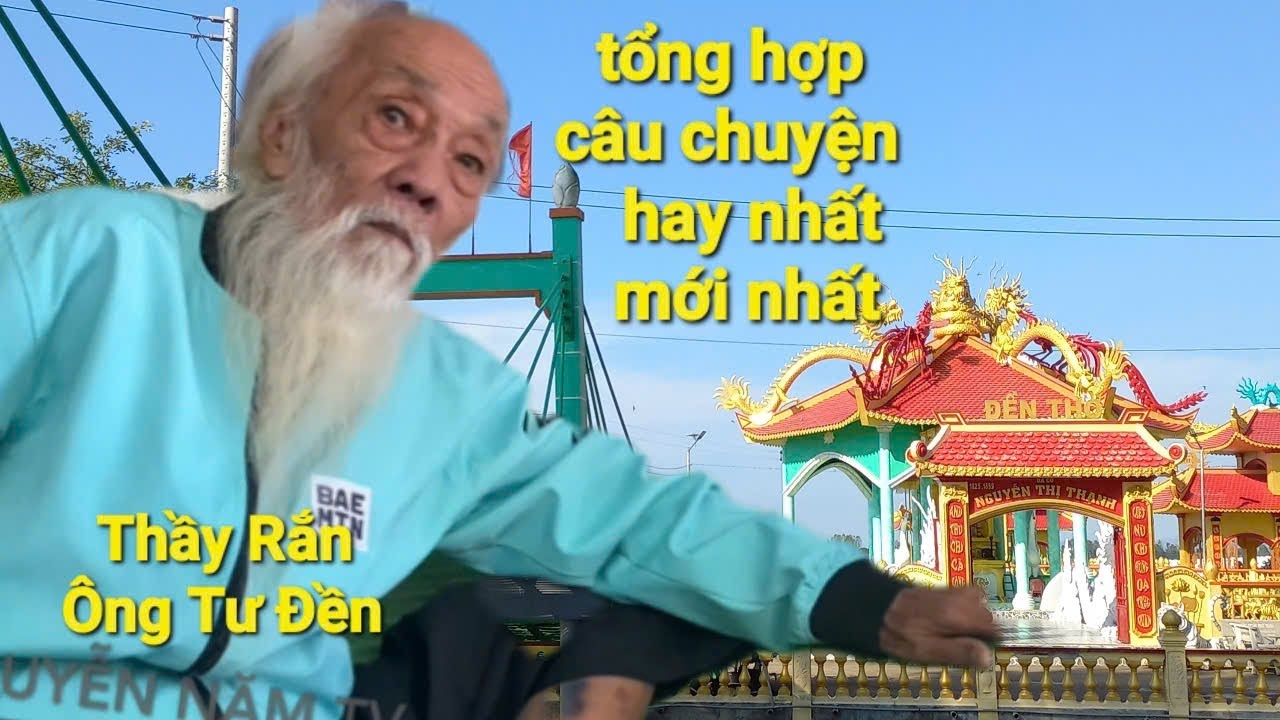 P78,Thầy Rắn (Ông Tư Đền)tổng hợp những câu chuyện xưa được Ông Tư trực tiếp kể lại