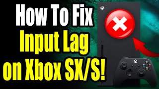 how to fix & remove input lag on xbox series s/x (for beginners!) best xbox settings for gaming!