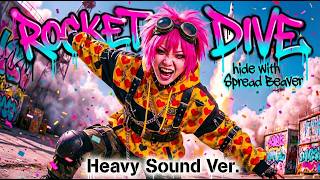 hide with Spread Beaver - ROCKET DIVE | Heavy Sound Ver. (AI Cover)