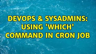 DevOps & SysAdmins: Using 'which' command in cron job (2 Solutions!!)