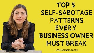 Top 5 Self Sabotage Patterns Every Business Owner Must Break