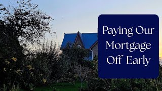 Paying Our Mortgage off Early.
