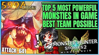The 5 Most Powerful Monsties in Game - Best Team Possible - Full Guide - Monster Hunter Stories 2!