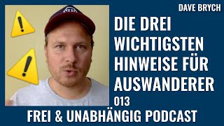 ⚠️ Die drei wichtigsten Hinweise für Auswanderer - Frei & Unabhängig Podcast mit Dave Brych 013