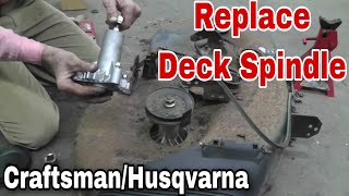 How To Replace A Deck Spindle On Craftsman/Husqvarna Mowers with Taryl