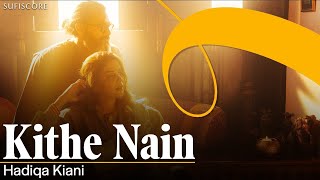 Kithe Nain (Official Music Video) | Hadiqa Kiani | Omer Chaudry | New Punjabi Folk Song | Sufiscore