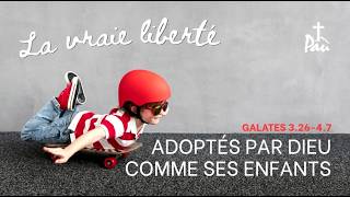 Adoptés par Dieu comme ses enfants -  Galates 3.26-4.7 | Alexis Lamothe | 17/05/26