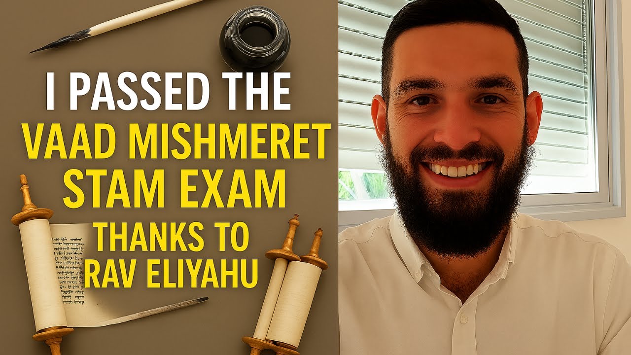 “I Passed the Vaad Mishmeret Stam Exam Thanks to Rav Eliyahu!” — A Sofrut Journey Begins