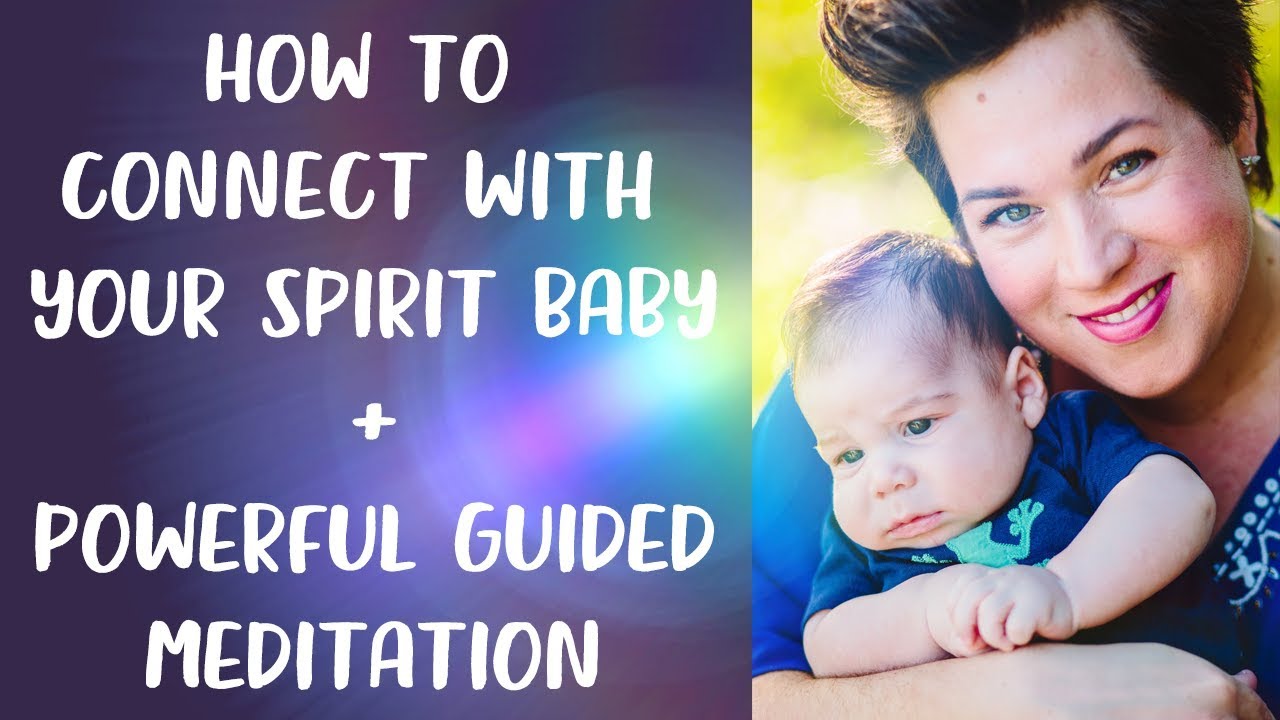 How to Connect With Your Spirit Baby + Powerful Guided MEDITATION YouTube